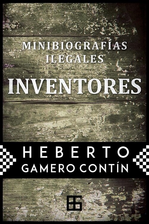 Inventores. Minibiograf?s ilegales (Paperback)