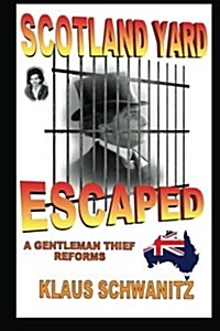 Scotland Yard Escaped: A Gentleman Thief Reforms (Paperback)