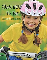 From Head to Toe Student Workbook: A Close-Up and Personal Look at the Human Body (Paperback)