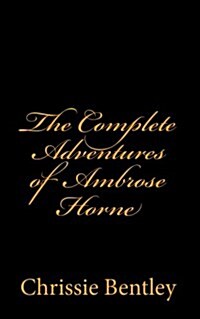 The Complete Adventures of Ambrose Horne (Paperback)