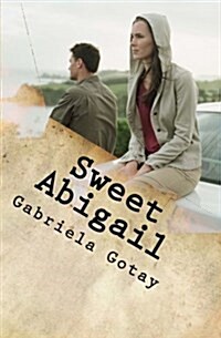 Sweet Abigail: A Story of Friendship, Betrayal and Love (Paperback)