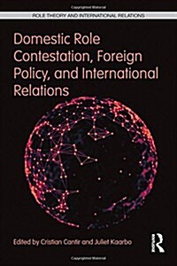 Domestic Role Contestation, Foreign Policy and International Relations (Hardcover)