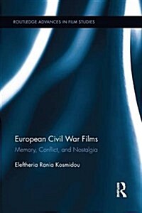 European Civil War Films : Memory, Conflict, and Nostalgia (Paperback)