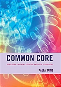 Common Core: Using Global Childrens Literature and Digital Technologies (Hardcover)