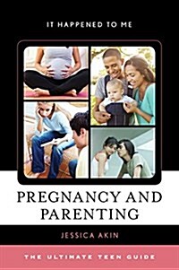 Pregnancy and Parenting: The Ultimate Teen Guide (Hardcover)