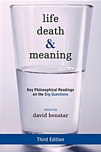 Life, Death, and Meaning: Key Philosophical Readings on the Big Questions (Hardcover, 3)