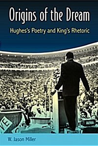 Origins of the Dream: Hughess Poetry and Kings Rhetoric (Paperback)