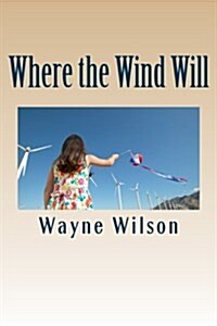 Where the Wind Will (Paperback, 2nd)