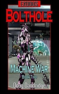 Exodus: Machine War: Book 2: Bolthole (Paperback)