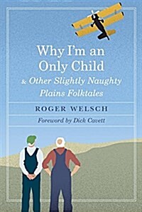 Why Im an Only Child and Other Slightly Naughty Plains Folktales (Paperback)