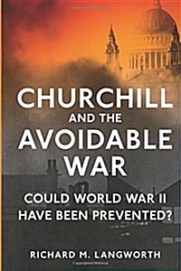 Churchill and the Avoidable War: Could World War II Have Been Prevented? (Paperback)