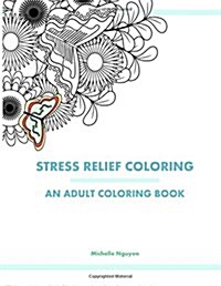 Stress Relief Coloring: An Adult Coloring Book (Paperback)