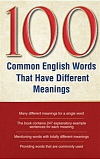 100 Common English Words That Have Different Meanings: Many Different Meanings for a Single Word, Providing Words That Are Commonly Used, the Book Con (Paperback)
