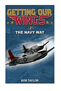 Getting Our Wings: The Navy Way (Paperback)