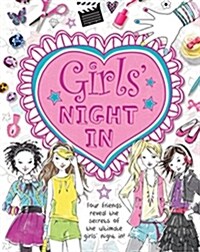 Girls Night in: Four Friends Reveal the Secrets of the Ultimate Girls Night In! (Paperback)