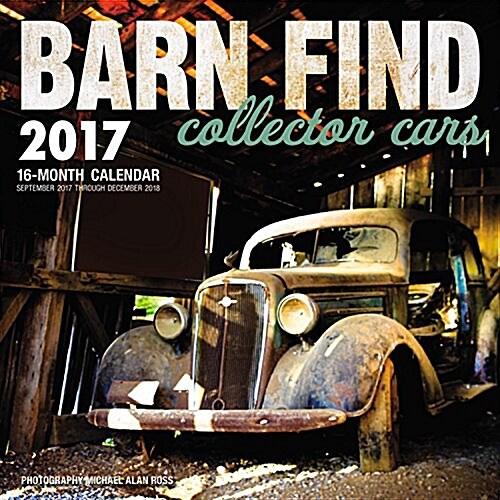 Barn Find Collector Cars 2017: 16-Month Calendar September 2016 Through December 2017 (Other)