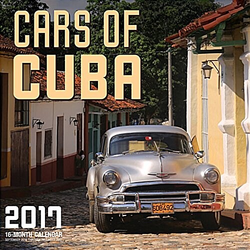 Cars of Cuba 2017: 16-Month Calendar September 2016 Through December 2017 (Other)