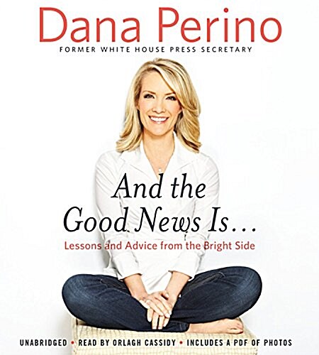 And the Good News Is...: Lessons and Advice from the Bright Side (Audio CD)