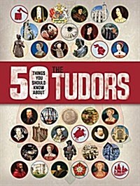50 Things You Should Know about the Tudors (Paperback)