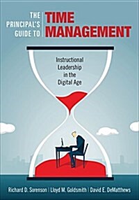 The Principal′s Guide to Time Management: Instructional Leadership in the Digital Age (Paperback)