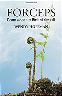 Forceps: Poems about the Birth of the Self (Paperback)