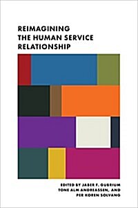 Reimagining the Human Service Relationship (Hardcover)