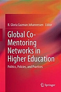 Global Co-Mentoring Networks in Higher Education: Politics, Policies, and Practices (Hardcover, 2016)