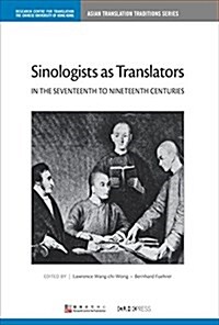 Sinologists As Translators in the Seventeenth to Nineteenth Centuries (Hardcover)