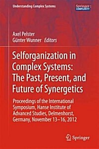 Selforganization in Complex Systems: The Past, Present, and Future of Synergetics: Proceedings of the International Symposium, Hanse Institute of Adva (Hardcover, 2016)