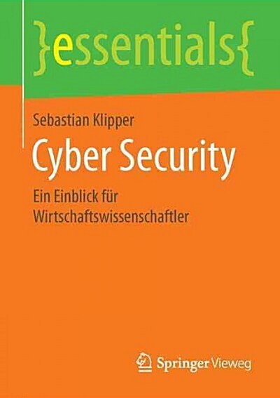 Cyber Security: Ein Einblick F? Wirtschaftswissenschaftler (Paperback, 1. Aufl. 2015)