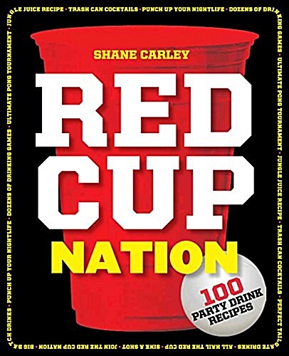 Red Cup Nation: Over 100 Party Drink Recipes (Paperback)