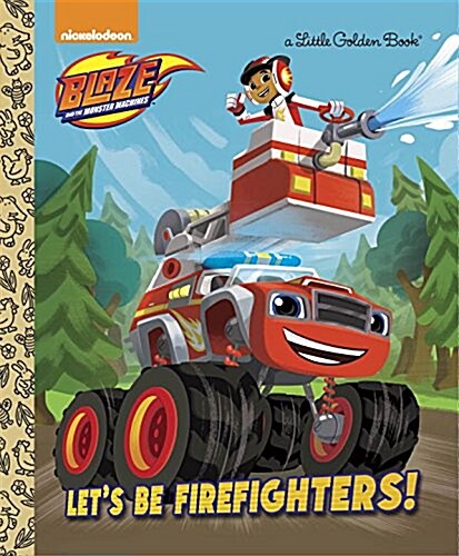 Lets Be Firefighters! (Blaze and the Monster Machines) (Hardcover)