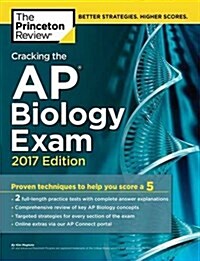 Cracking the AP Biology Exam, 2017 Edition: Proven Techniques to Help You Score a 5 (Paperback)