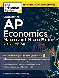 Cracking the AP Economics Macro & Micro Exams, 2017 Edition: Proven Techniques to Help You Score a 5 (Paperback)