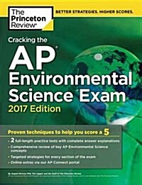 Cracking the AP Environmental Science Exam, 2017 Edition: Proven Techniques to Help You Score a 5 (Paperback)