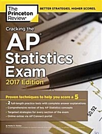 Cracking the AP Statistics Exam, 2017 Edition: Proven Techniques to Help You Score a 5 (Paperback)