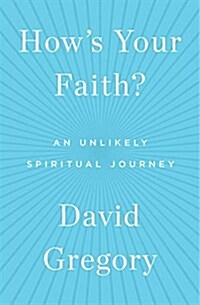 Hows Your Faith?: An Unlikely Spiritual Journey (Paperback)
