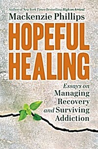 Hopeful Healing: Essays on Managing Recovery and Surviving Addiction (Paperback)