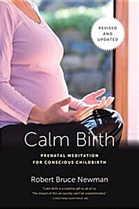 Calm Birth, Revised: Prenatal Meditation for Conscious Childbirth (Paperback)