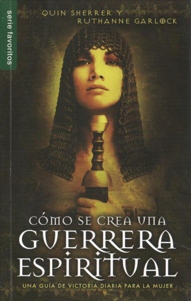 C?o Se Crea Una Guerrera Espiritual: Una Gu? de Victoria Diaria Para La Mujer (Paperback)