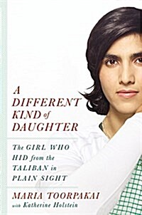 [중고] A Different Kind of Daughter: The Girl Who Hid from the Taliban in Plain Sight (Hardcover)