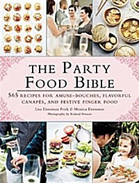 The Party Food Bible: 565 Recipes for Amuse-Bouches, Flavorful Canap?, and Festive Finger Food (Paperback)