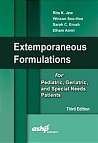 Extemporaneous Formulations for Pediatric, Geriatric, and Special Needs Patients (Paperback)