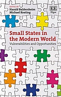 Small States in the Modern World : Vulnerabilities and Opportunities (Hardcover)