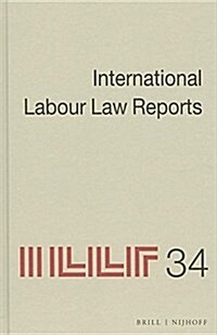 International Labour Law Reports, Volume 34 (Hardcover, Approx. 422 Pp.)