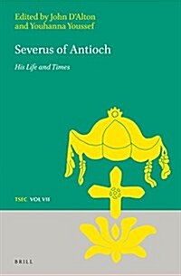 Severus of Antioch: His Life and Times (Hardcover)