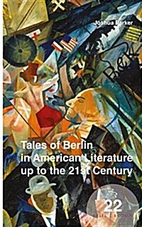 Tales of Berlin in American Literature Up to the 21st Century (Hardcover)