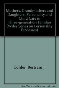 Mothers, grandmothers, and daughters : personality and childcare in three-generation families