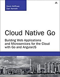 Cloud Native Go: Building Web Applications and Microservices for the Cloud with Go and React (Paperback)