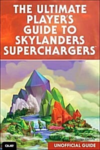 Ultimate Players Guide to Skylanders SuperChargers (Unofficial Guide), The (Paperback)